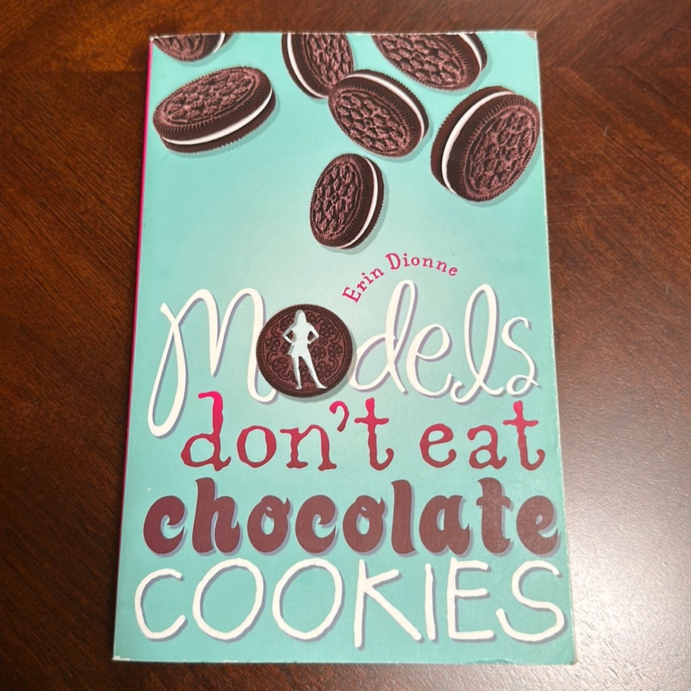 “Models Don’t Eat Chocolate Cookies” YA Book by Erin Dionne | paperback